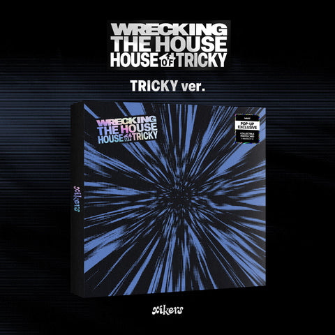 xikers HOUSE OF TRICKY : WRECKING THE HOUSE (POP-UP Exclusive)